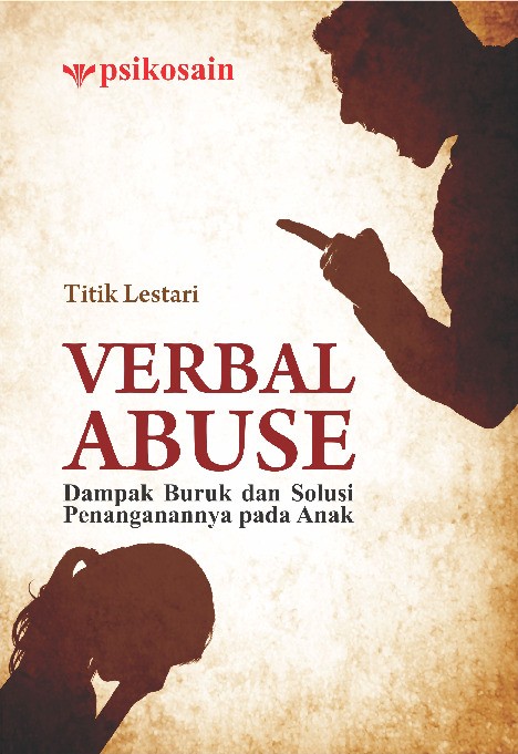 Verbal Abuse; Dampak Buruk Dan Solusi Penanganannya Pada Anak